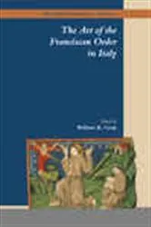 Book cover of The Art of the Franciscan Order in Italy by William R. Cook