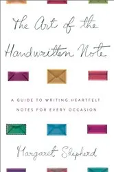 Book cover of The Art of the Handwritten Note by Margaret Shepherd