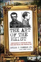 Book cover of The Art of the Heist by Myles J. Connor