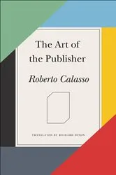 Book cover of The Art of the Publisher by Roberto Calasso