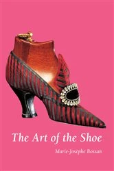 Book cover of The Art of the Shoe by Marie-Josèphe Bossan