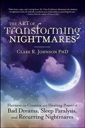 Book cover of The Art of Transforming Nightmares by Clare R. Johnson