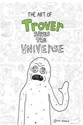 Book cover of The Art of Trover Saves the Universe by Squanch Games