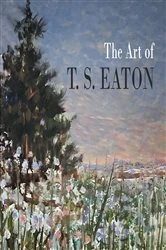 Book cover of The Art of T.S. Eaton by Tim Eaton