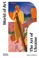 Book cover of The Art of Ukraine (World of Art) by Alisa Lozhkina
