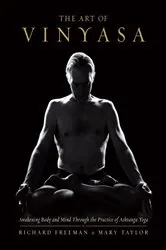 Book cover of The Art of Vinyasa by Richard Freeman