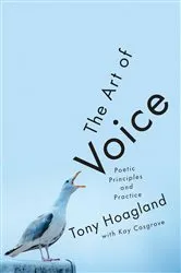 Book cover of The Art of Voice: Poetic Principles and Practice by Tony Hoagland