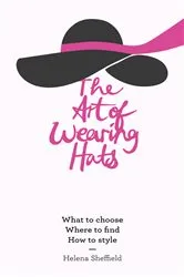 Book cover of The Art of Wearing Hats by Helena Sheffield