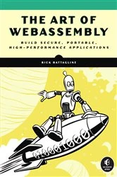Book cover of The Art of WebAssembly by Rick Battagline