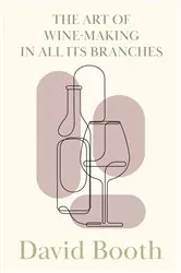Book cover of The Art of Wine-Making in All its Branches by David Booth