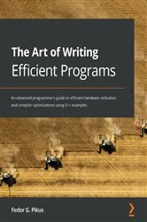 Book cover of The Art of Writing Efficient Programs by Fedor G. Pikus