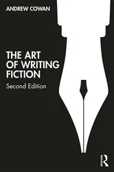 Book cover of The Art of Writing Fiction (2nd ed.) by Andrew Cowan