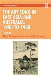Book cover of The Art Song in East Asia and Australia, 1900 to 1950 by Alison McQueen Tokita