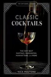 Book cover of The Artisanal Kitchen: Classic Cocktails by Nick Mautone