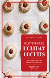 Book cover of The Artisanal Kitchen: Gluten-Free Holiday Cookies by Alice Medrich