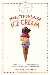 Book cover of The Artisanal Kitchen: Perfect Homemade Ice Cream by Jeni Britton Bauer