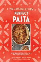 Book cover of The Artisanal Kitchen: Perfect Pasta by Andrew Feinberg
