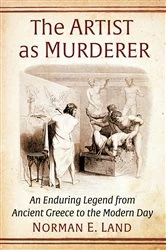 Book cover of The Artist as Murderer by Norman E. Land