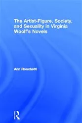 Book cover of The Artist-Figure, Society, and Sexuality in Virginia Woolf's Novels by Ann Ronchetti
