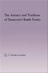 Book cover of The Artistry and Tradition of Tennyson's Battle Poetry by Timothy J. Lovelace