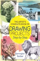 Book cover of The Artist's Complete Book of Drawing Projects Step-by-Step by Barrington Barber