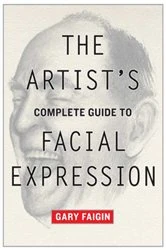 Book cover of The Artist's Complete Guide to Facial Expression (2nd ed.) by Gary Faigin