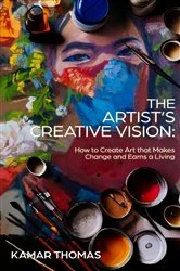 Book cover of The Artist's Creative Vision by Kamar Thomas