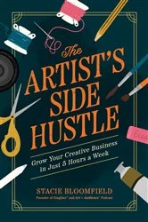 Book cover of The Artist’s Side Hustle by Stacie Bloomfield