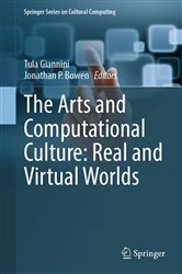 Book cover of The Arts and Computational Culture: Real and Virtual Worlds by Tula Giannini