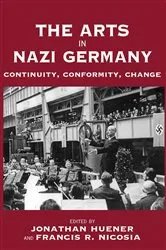 Book cover of The Arts in Nazi Germany by Jonathan Huener