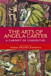 Book cover of The arts of Angela Carter by Marie Mulvey-Roberts