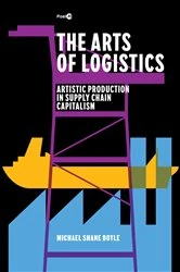 Book cover of The Arts of Logistics by Michael Shane Boyle