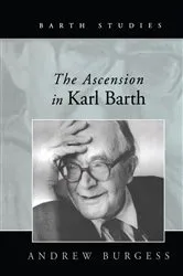 Book cover of The Ascension in Karl Barth by Andrew Burgess