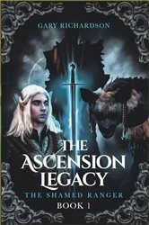 Book cover of The Ascension Legacy - Book 1 (2nd ed.) by Gary Richardson