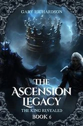 Book cover of The Ascension Legacy - Book 6 by Gary D Richardson