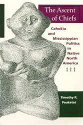 Book cover of The Ascent of Chiefs by Timothy R. Pauketat