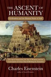Book cover of The Ascent of Humanity by Charles Eisenstein
