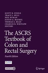 Book cover of The ASCRS Textbook of Colon and Rectal Surgery (4th ed.) by Scott R. Steele