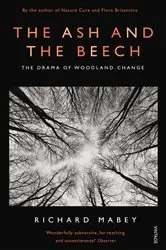 Book cover of The Ash and The Beech by Richard Mabey
