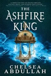 Book cover of The Ashfire King by Chelsea Abdullah
