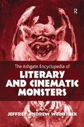 Book cover of The Ashgate Encyclopedia of Literary and Cinematic Monsters by Jeffrey Andrew Weinstock