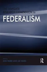 Book cover of The Ashgate Research Companion to Federalism by Ann Ward