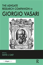 Book cover of The Ashgate Research Companion to Giorgio Vasari by David J. Cast