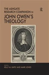 Book cover of The Ashgate Research Companion to John Owen's Theology by Kelly M. Kapic