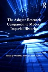 Book cover of The Ashgate Research Companion to Modern Imperial Histories by Philippa Levine