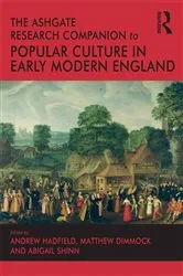 Book cover of The Ashgate Research Companion to Popular Culture in Early Modern England by Andrew Hadfield