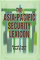Book cover of The Asia-Pacific Security Lexicon by David Capie
