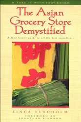Book cover of The Asian Grocery Store Demystified by Linda Bladholm