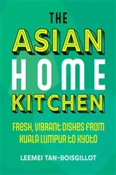 Book cover of The Asian Home Kitchen by Leemei Tan-Boisgillot