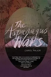 Book cover of The Asparagus Wars by Carol Major